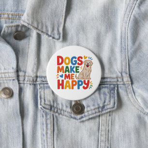 Dogs Make Me Happy Pet Love Inspirational Quote Button