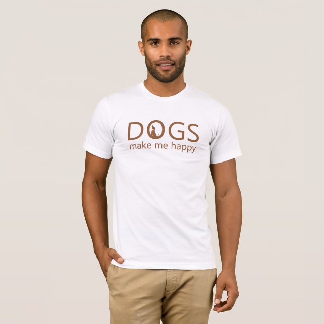 dogs make me happy. T-Shirt (Front Full)
