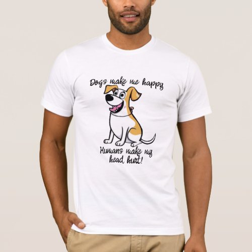 Dogs Make Me Happy Tee Funny Dog Lovers T_Shirt