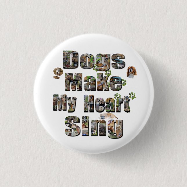Dogs Make My Heart Sing Picture Logo, Button (Front)