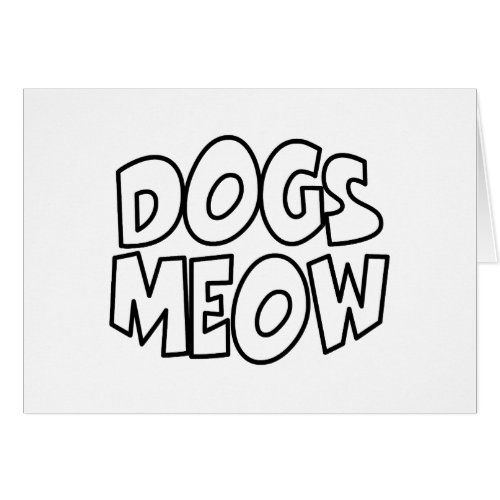 Dogs Meow Card