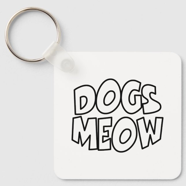 Dogs Meow Keychain (Front)