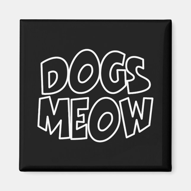 Dogs Meow Magnet (Front)