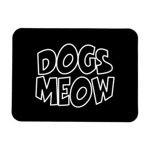 Dogs Meow Magnet
