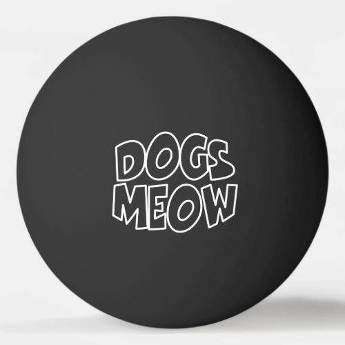 Dogs Meow Ping Pong Ball