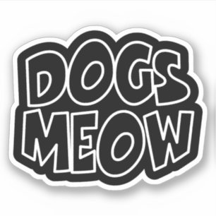 Dogs Meow Sticker