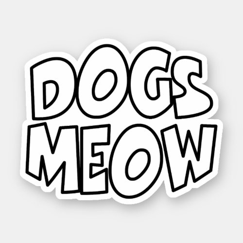 Dogs Meow Sticker