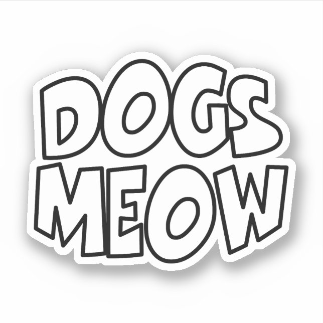 Dogs Meow Sticker (Front)