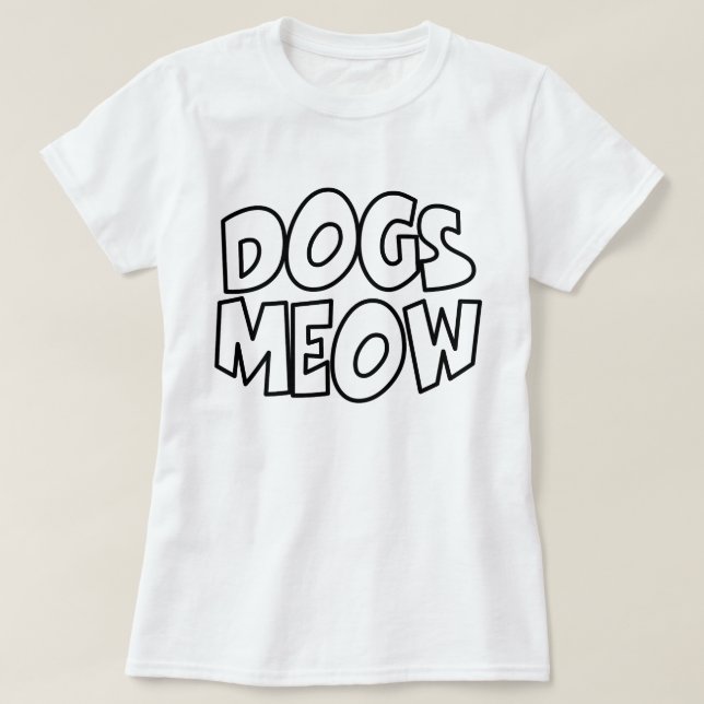 Dogs Meow T-Shirt (Design Front)
