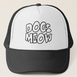 Dogs Meow Trucker Hat
