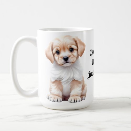 Dogs never bite me Just humans MUGS  CUPS