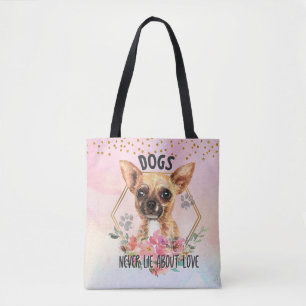 Dogs Never Lie About Love Chihuahua  Tote Bag