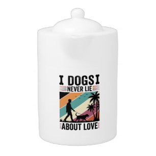 Dogs Never Lie About Love Vintage Walking Dog Desi Teapot