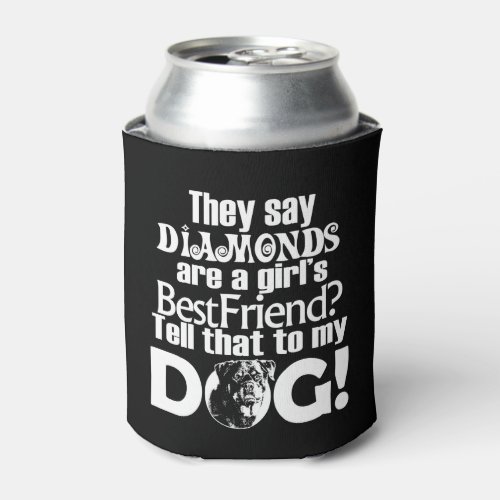 Dogs Not Diamonds Cooler