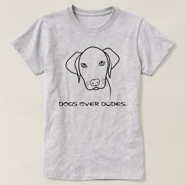 Dogs over dudes Weimaraner T-Shirt (Design Front)