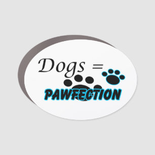 Dogs = Pawfection Car Magnet