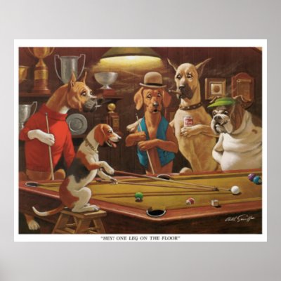 Dogs Playing Pool - Hey, One Leg on the Floor! Poster