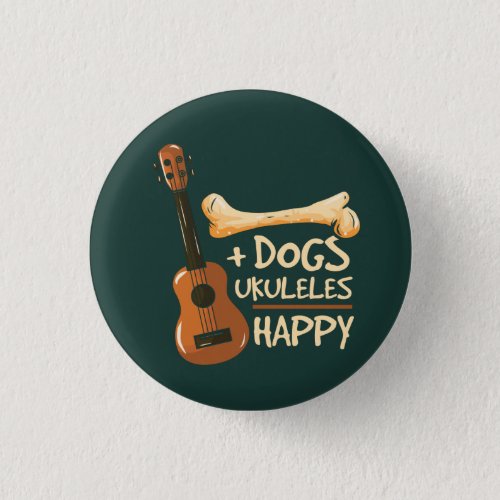 Dogs Plus Ukuleles Equals Happy Novelty Gag Button