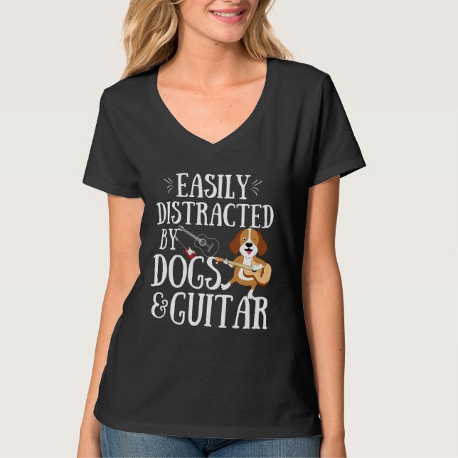 Dogs Quote Easily Distracted by Dogs and Guitar    T-Shirt (Front)