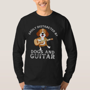 Dogs Quote Easily Distracted by Dogs and Guitar T-Shirt