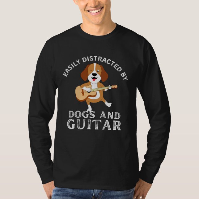 Dogs Quote Easily Distracted by Dogs and Guitar T-Shirt (Front)