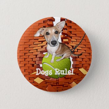 Dogs Rule Button by images2go at Zazzle