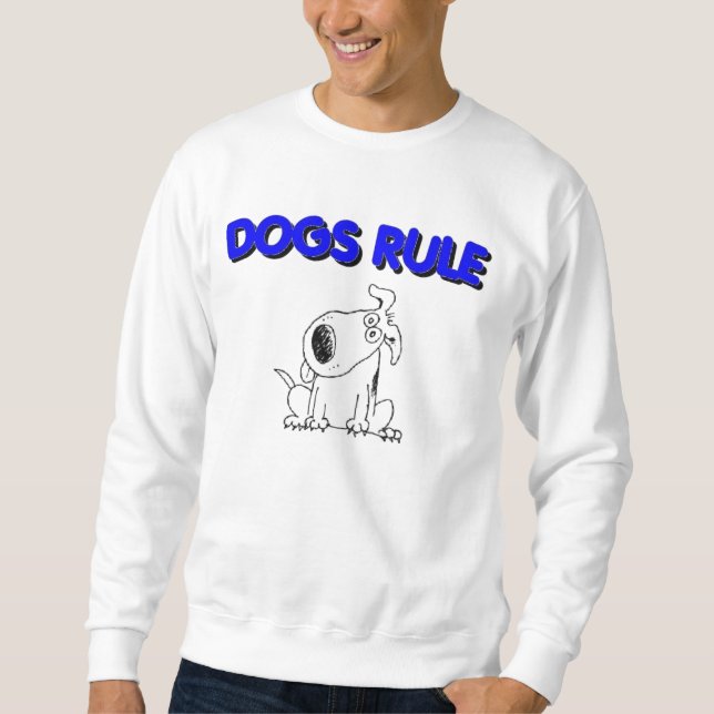 dogs rule sweatshirt (Front)
