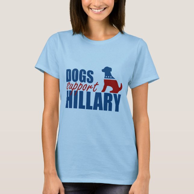 DOGS SUPPORT HILLARY.png T-Shirt (Front)