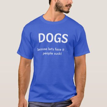 Dogs T-shirt by TheYankeeDingo at Zazzle