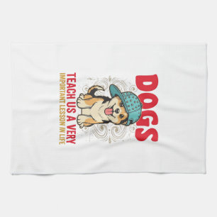 Dogs Teach Us a Very Important Lesson Vintage Desi Kitchen Towel