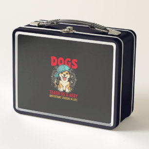 Dogs Teach Us a Very Important Lesson Vintage Metal Lunch Box