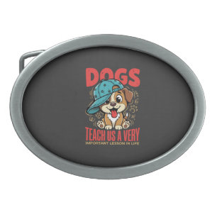 Dogs Teach Us Important Life Lessons Puppy Belt Buckle