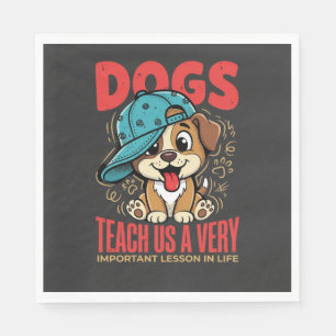 Dogs Teach Us Important Life Lessons Puppy Napkins