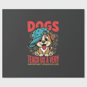 Dogs Teach Us Important Life Lessons Puppy Wrapping Paper