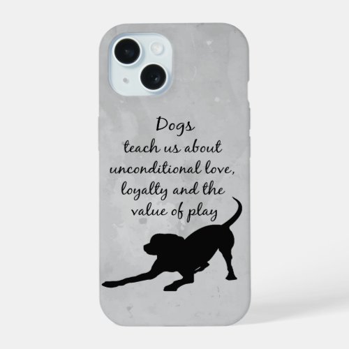  Dogs teach us Inspirational Quote Saying iPhone 15 Case