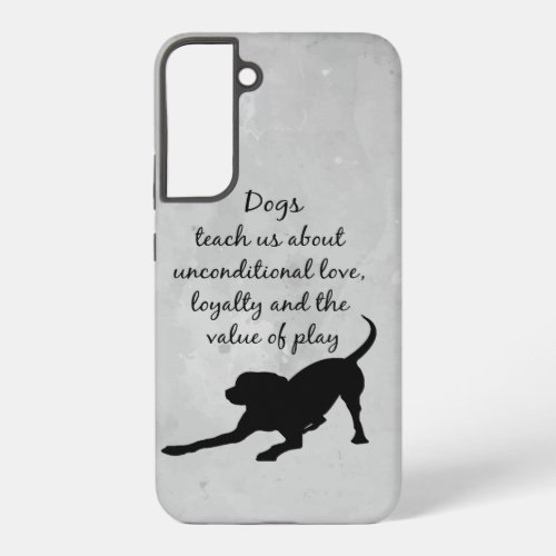  Dogs teach us Inspirational Quote Saying Samsung Galaxy S22 Case