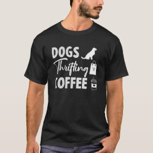 Dogs Thrifting Coffee  Thrift Store Queen Thrift S T-Shirt