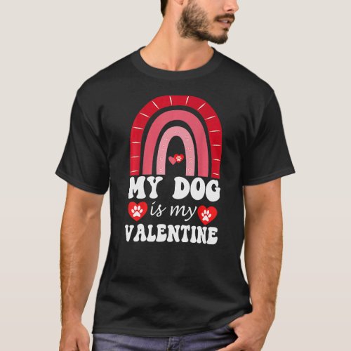Dogs Valentines Day My Dog Is My Valentine Rainbow T_Shirt