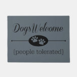 Dogs Welcome - People Tolerated Door Mat at Zazzle