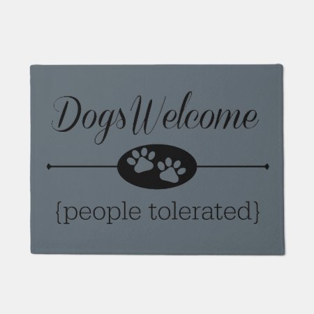 Dogs Welcome - People Tolerated Door Mat