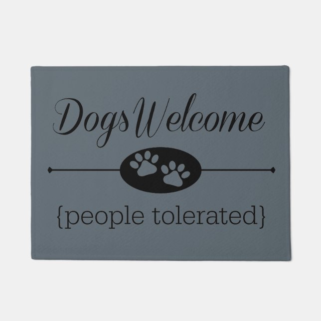 Dogs Welcome - People Tolerated Door Mat (Front)