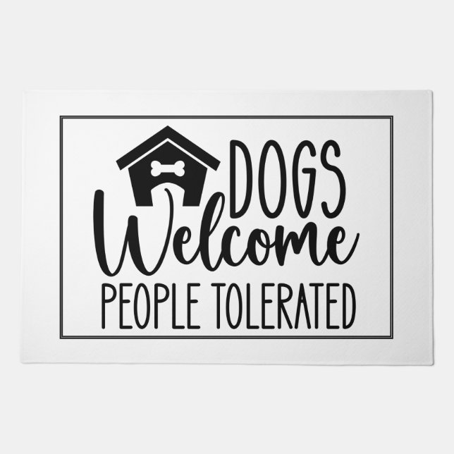 Dogs Welcome, People Tolerated Doormat (Front)