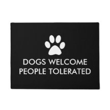 Dogs Welcome People Tolerated