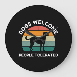 Dogs Welcome, People Tolerated - Funny Dog Design Large Clock