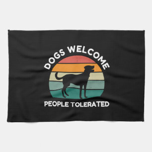 Dogs Welcome, People Tolerated - Funny Dog Lover Kitchen Towel
