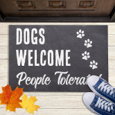 Dogs Welcome , People Tolerated - Paw - Dog Lover Doormat