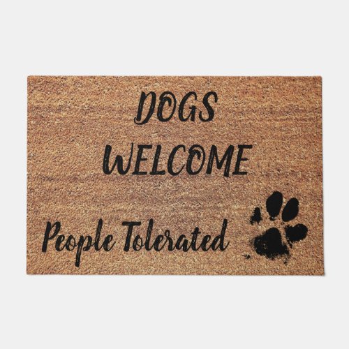 Dogs Welcome  People Tolerated _ Paw _ Dog Lover Doormat