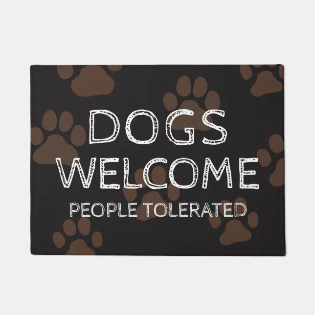 Dogs Welcome People Tolerated | Paw Prints Doormat | Zazzle