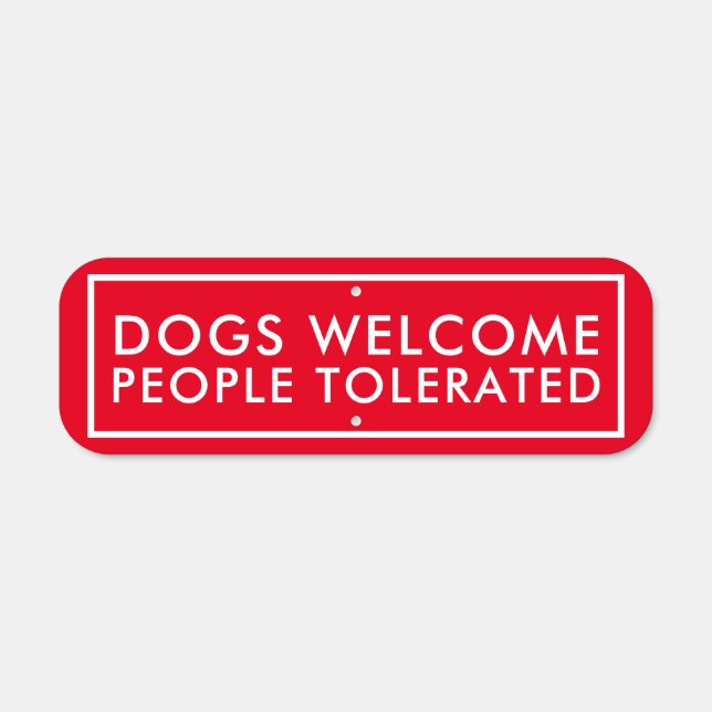 Dogs Welcome People Tolerated Red Metal Sign (Front)