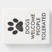 Dogs Welcome People Tolerated Typography | Black Wooden Box Sign (Front Horizontal)